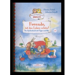 Freunde, ist das Leben schön! - Das  Vorlesebuch mit Tiger und Bär